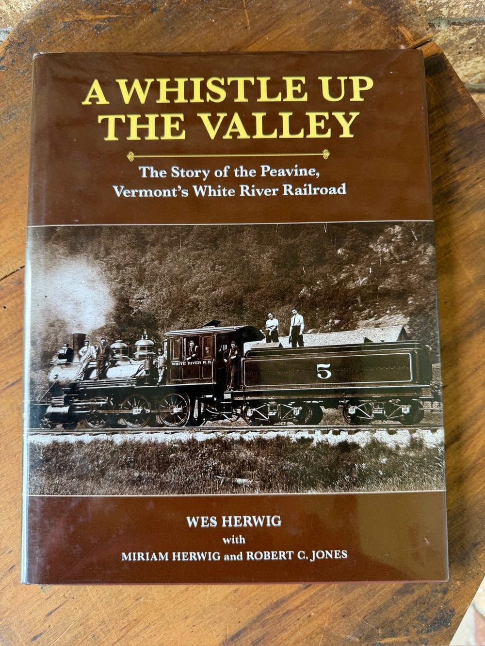 A Whistle Up the Valley The Story of the Peavine, Vermont's White River Railroad